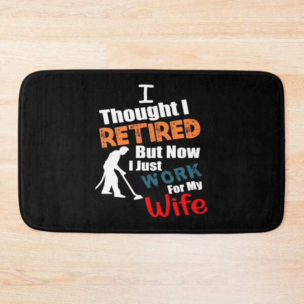 Item preview, I thought I retired but now I just work for my wife designed and sold by printhappy4you.