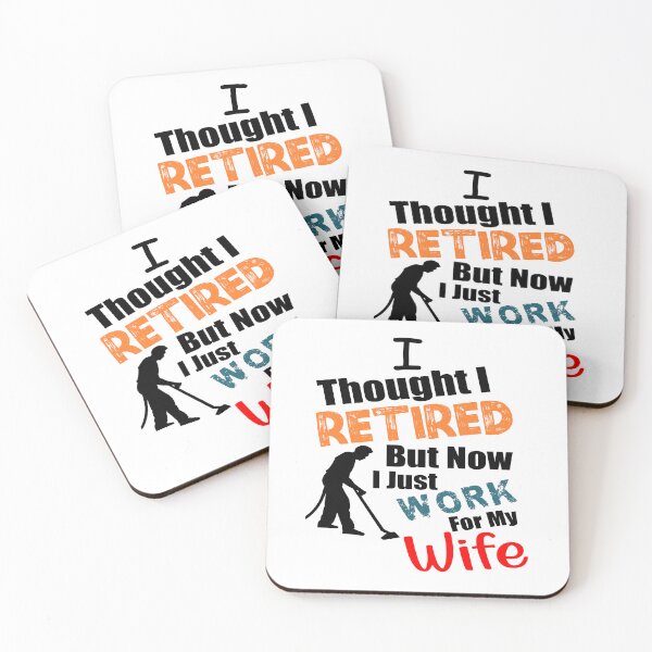 Item preview, I thought I retired but now I just work for my wife designed and sold by printhappy4you.