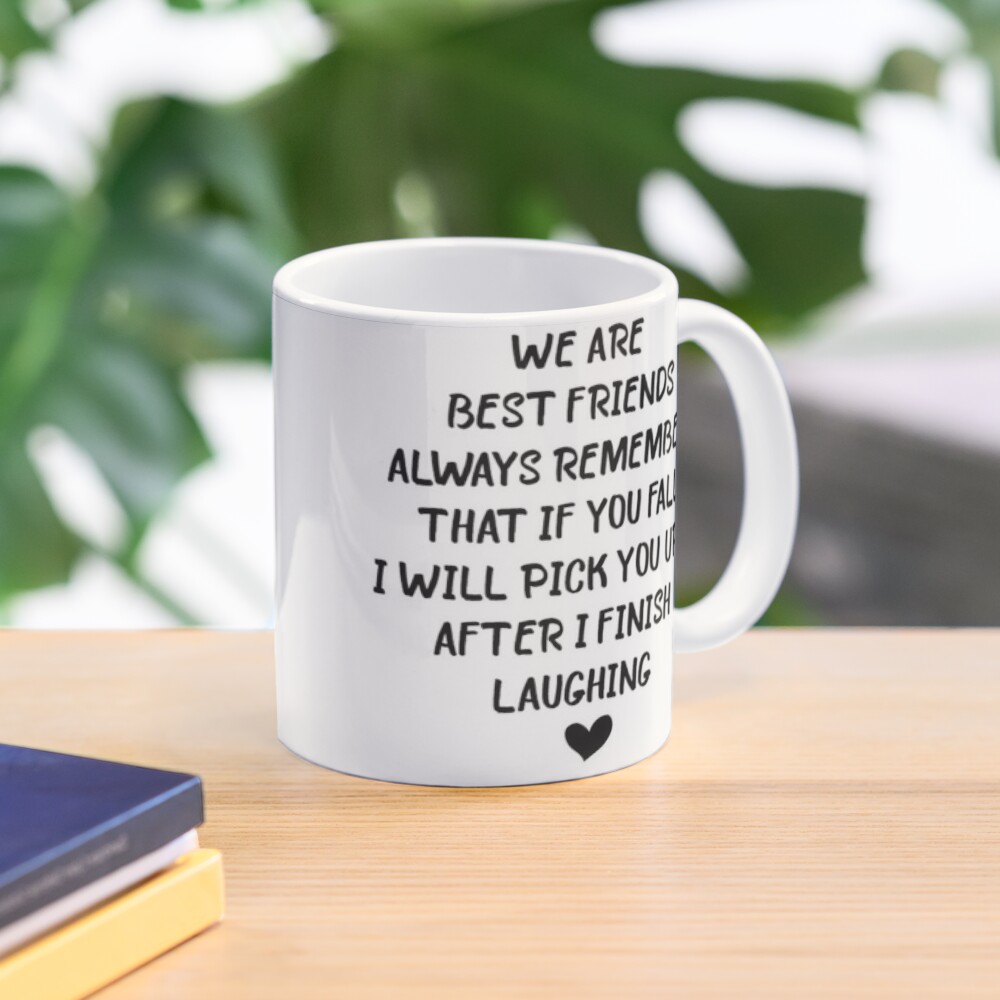 Funny friendship quotes for funny friend, Inspirational friendship  memes,Memes about Friendship, friendship anniversary quotes " Coffee Mug  for Sale by TheAngelHeart | Redbubble