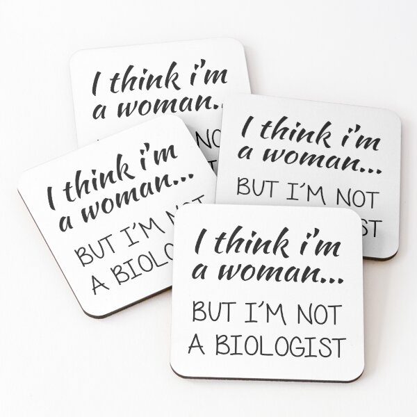 Item preview, I Think I'm a Woman... But I'm Not a Biologist designed and sold by TheMattDesigns.