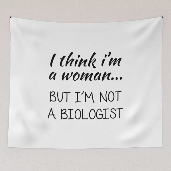 Item preview, I Think I'm a Woman... But I'm Not a Biologist designed and sold by TheMattDesigns.