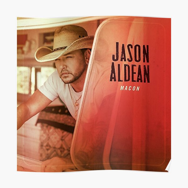 "Jason Aldean Macon Album" Poster by zabawaleon Redbubble