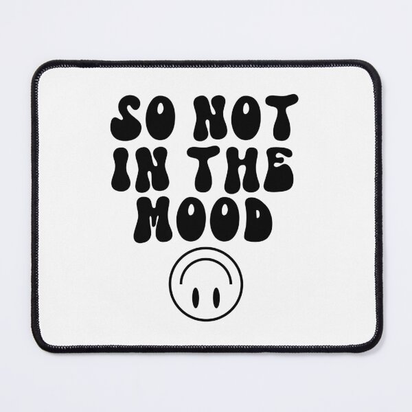 Item preview, So No In The Mood Happy Smiley Face  designed and sold by Carlostshirts.