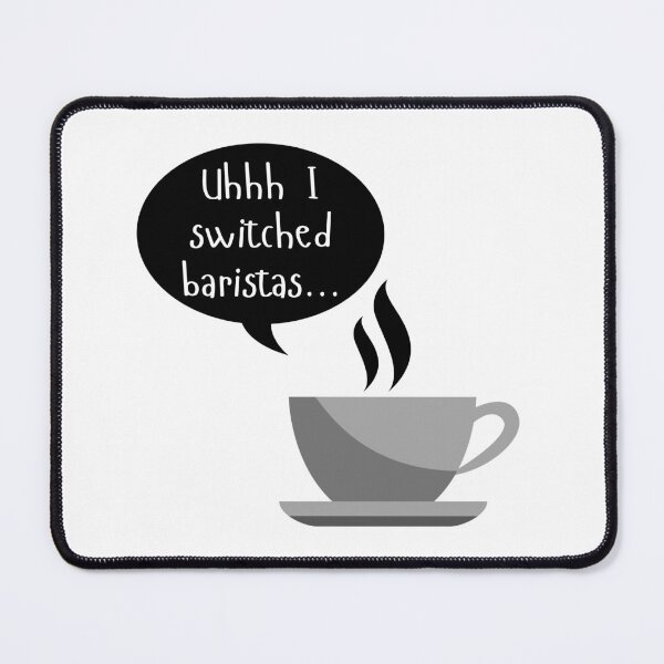 Item preview, Uhhh I Switched Baristas - Coffee Cup and Chat Bubble - Black and White designed and sold by SayWhatYouFeel.