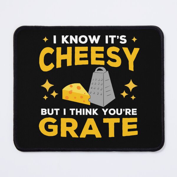 Item preview, I Know It's Cheesy But I Think You're Grate! Funny designed and sold by Cedroad Shirts.