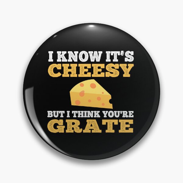Item preview, I Know It's Cheesy But I Think You're Grate! Funny designed and sold by Cedroad Shirts.