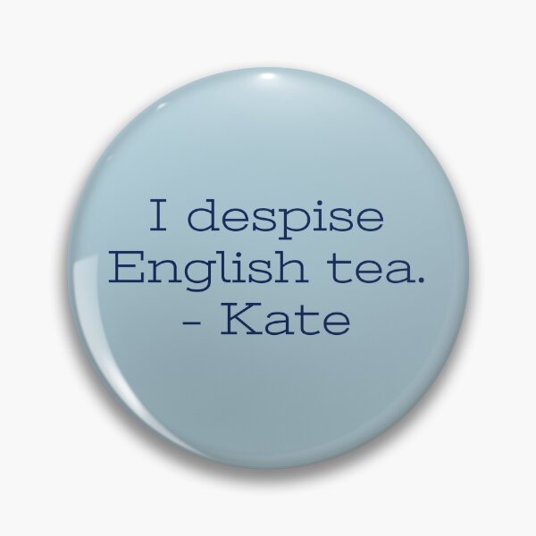 Item preview, I despise English tea. – Kate designed and sold by Laura_S _13.