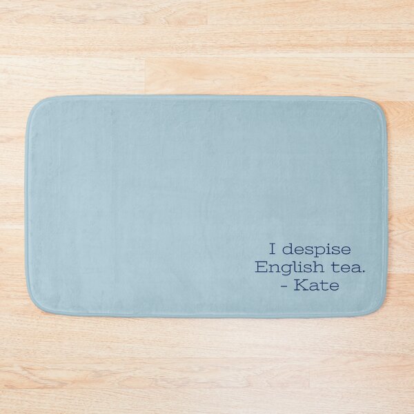 Item preview, I despise English tea. – Kate designed and sold by Laura_S _13.