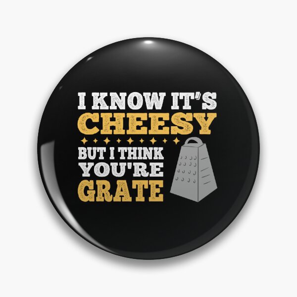 Item preview, I Know It's Cheesy, But I Think You're Grate! Funny designed and sold by Cedroad Shirts.