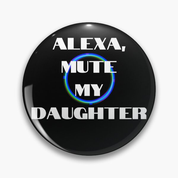 Item preview, Alexa, Mute my Daughter designed and sold by Kedo Momo.