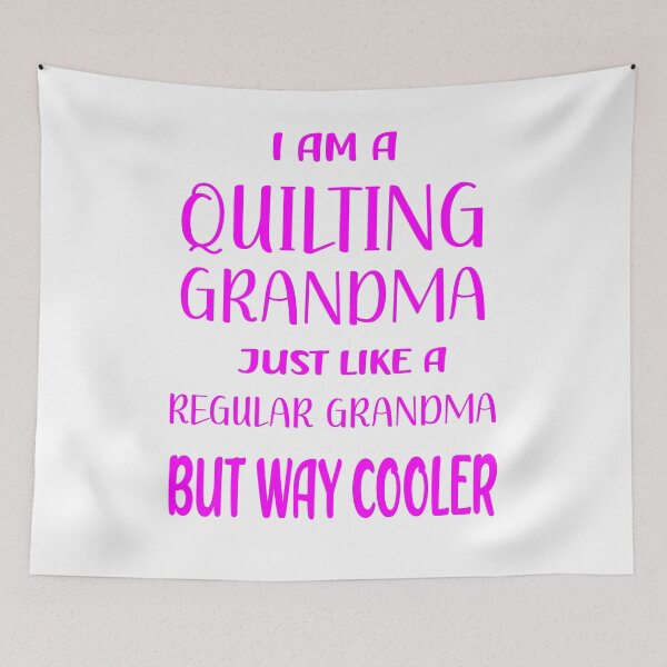 Item preview, I Am a Quilting Grandma Just Like a Regular Grandma but Way Cooler designed and sold by maaitbahajjoub.
