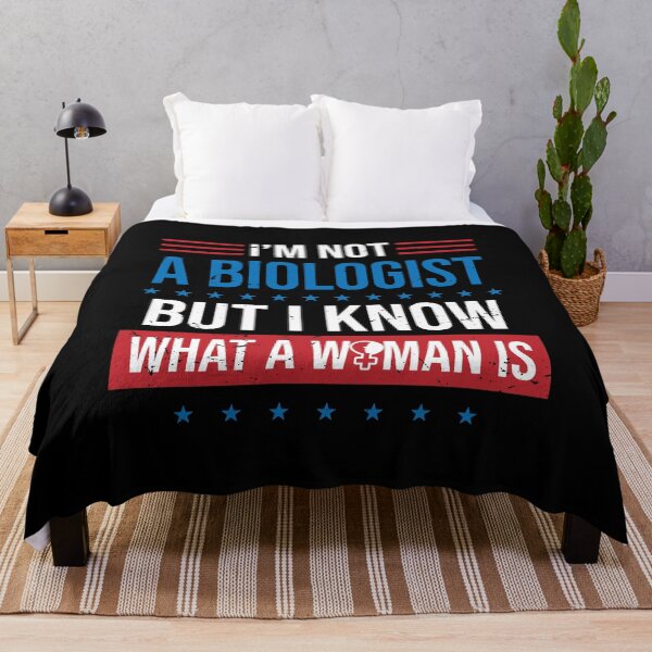 Item preview, Im Not A Biologist But I Know What A Woman Is designed and sold by TheMattDesigns.