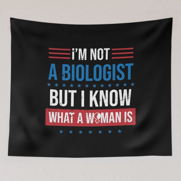 Item preview, Im Not A Biologist But I Know What A Woman Is designed and sold by TheMattDesigns.