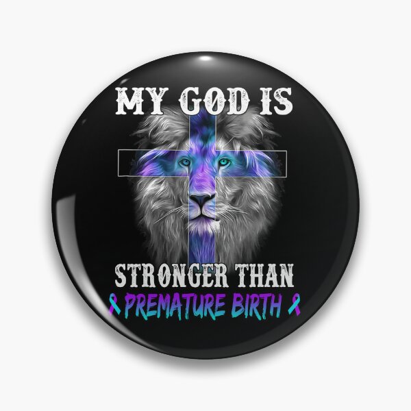 Item preview, Lion My God Is Stronger Than Premature Birth Support Premature Birth Warrior designed and sold by Hatjar.