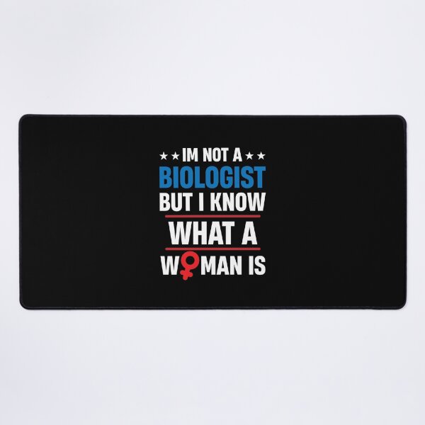 Item preview, Im Not A Biologist But I Know What A Woman Is Funny designed and sold by TheMattDesigns.