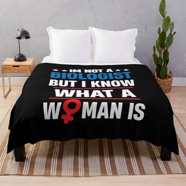 Item preview, Im Not A Biologist But I Know What A Woman Is Funny designed and sold by TheMattDesigns.