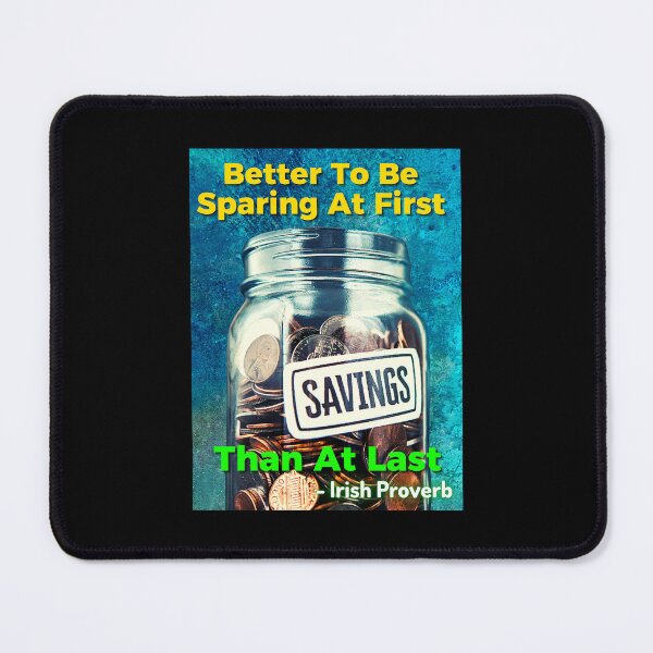 Item preview, Irish Proverb - Better To Be Sparing At First Than At Last designed and sold by IrishProverbs.