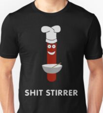 shit stirrer Unisex T-Shirt