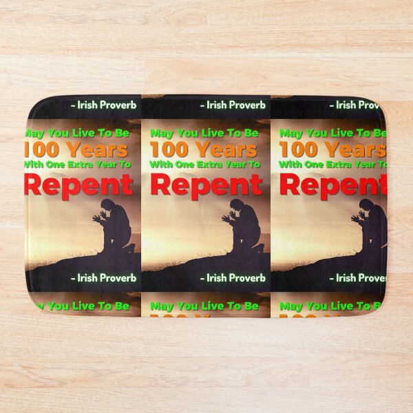 Item preview, Irish Proverb - May You Live To Be 100 Years With One Extra Year To Repent  designed and sold by IrishProverbs.