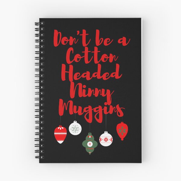 Item preview, Don't be a Cotton Headed Ninny Muggins - Elf designed and sold by KarolinaPaz.