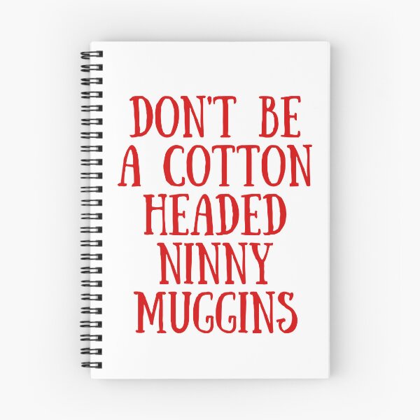 Item preview, Dont be a Cotton Headed Ninny Muggins  designed and sold by KarolinaPaz.