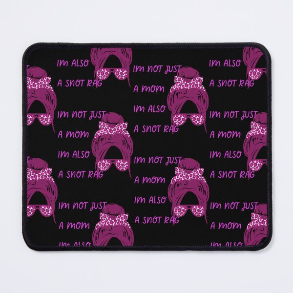 Item preview, Im Not Just A Mom Im Also A Snot Rag Messy Bun designed and sold by Rally-Girl.