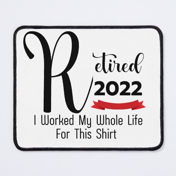 Item preview, retired 2022 i worked my whole life for this shirt designed and sold by SuccessSK.