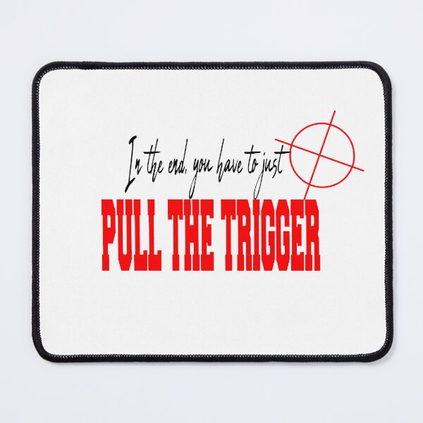 Item preview, In the End You just have to pull the trigger designed and sold by Enoder.