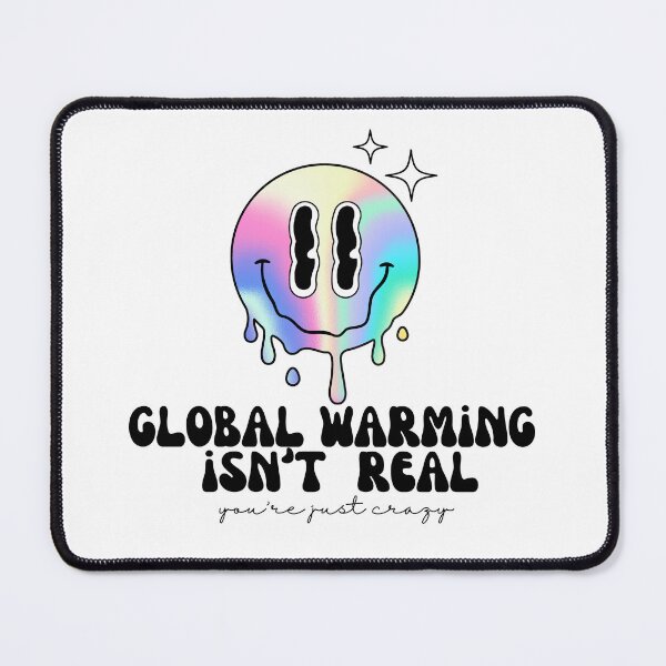 Item preview, Global Warming Is Not Real You Are Just Crazy designed and sold by TrippyHistory.