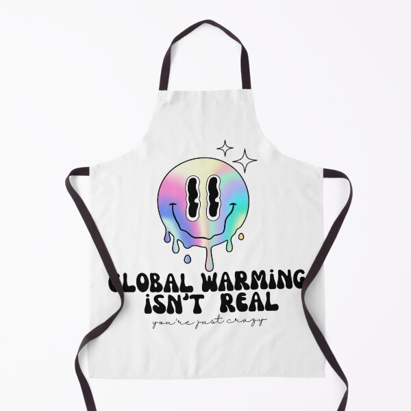 Item preview, Global Warming Is Not Real You Are Just Crazy designed and sold by TrippyHistory.
