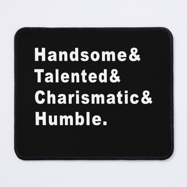 Item preview, handsome talented charismatic humble designed and sold by ShyannEmard.
