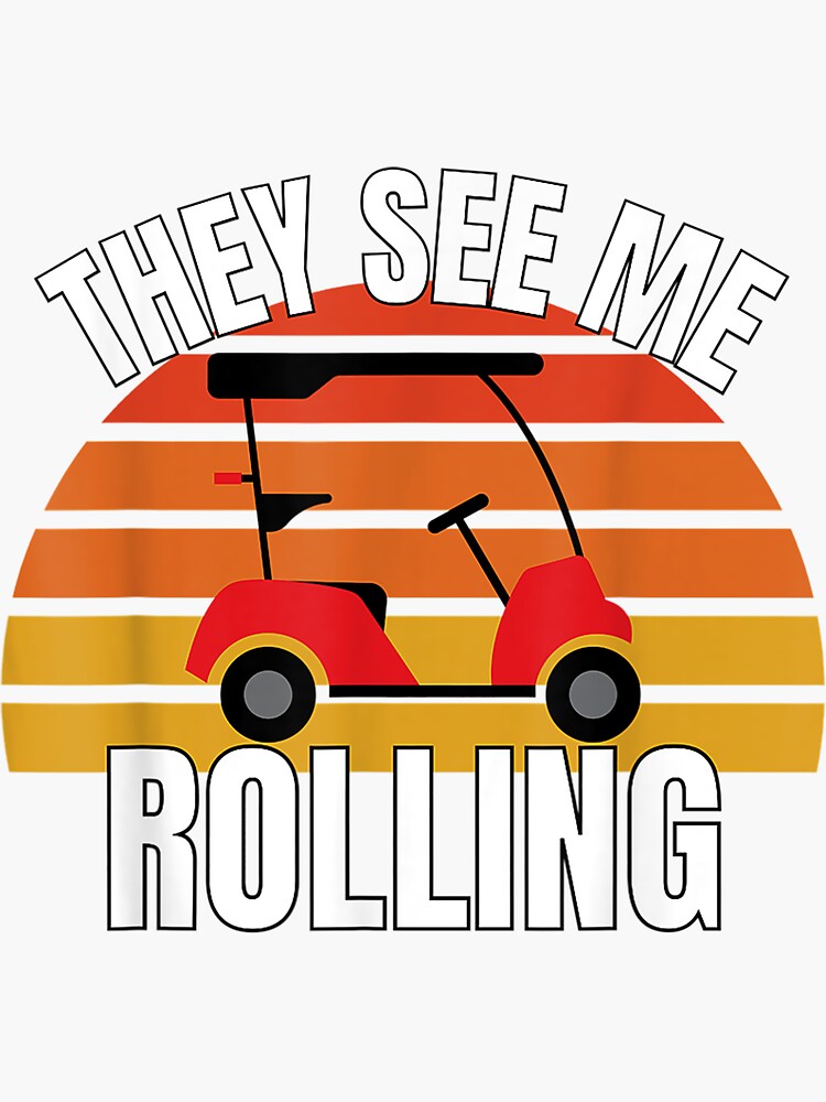 "Funny Golf Shirts They See Me Rolling Golf Cart Shirt TShirt" Sticker
