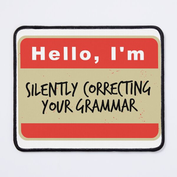 Item preview, Hello I'm Silently Correcting Your Grammar designed and sold by hardscuffle.