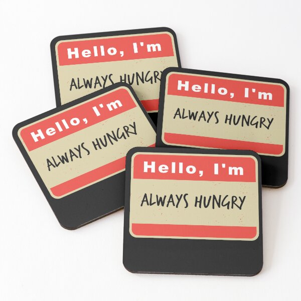 Item preview, Hello I'm Always Hungry designed and sold by hardscuffle.