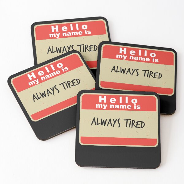 Item preview, Hello my name is Always Tired designed and sold by hardscuffle.