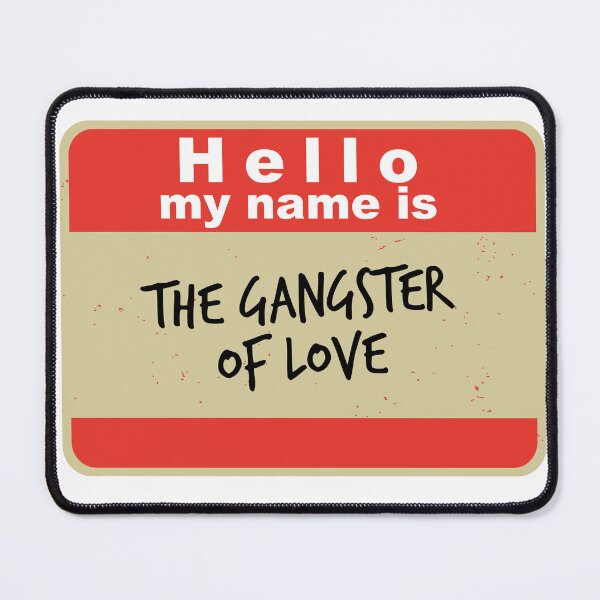 Item preview, Hello, My Name is Gangster of Love designed and sold by hardscuffle.