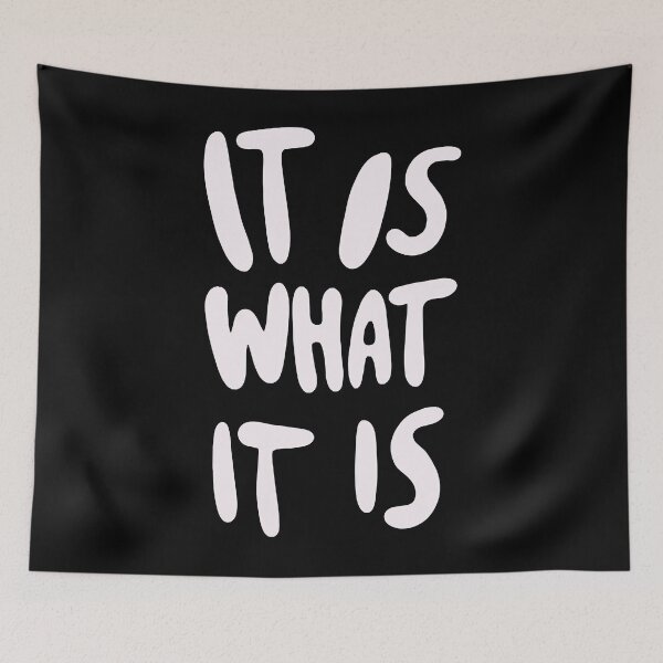 Item preview, It Is What It Is designed and sold by SharonLalu.