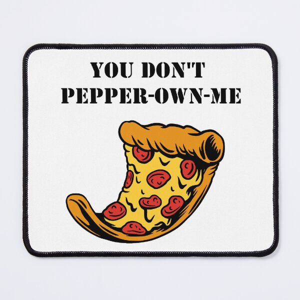 Item preview, You Don't Pepper Own Me Pun Funny Saying Pepperoni Pizza designed and sold by Minnesnowta.