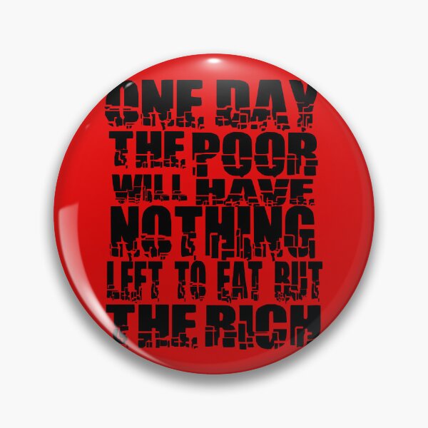 Artikelvorschau, One Day The Poor Will Have Nothing Left To Eat But The Rich entworfen und verkauft von ocorvo.