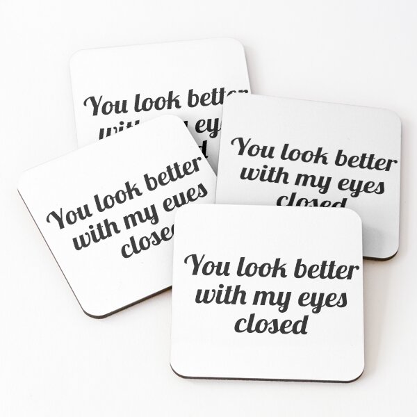 Item preview, You look better with my eyes closed  designed and sold by jfrmatl.