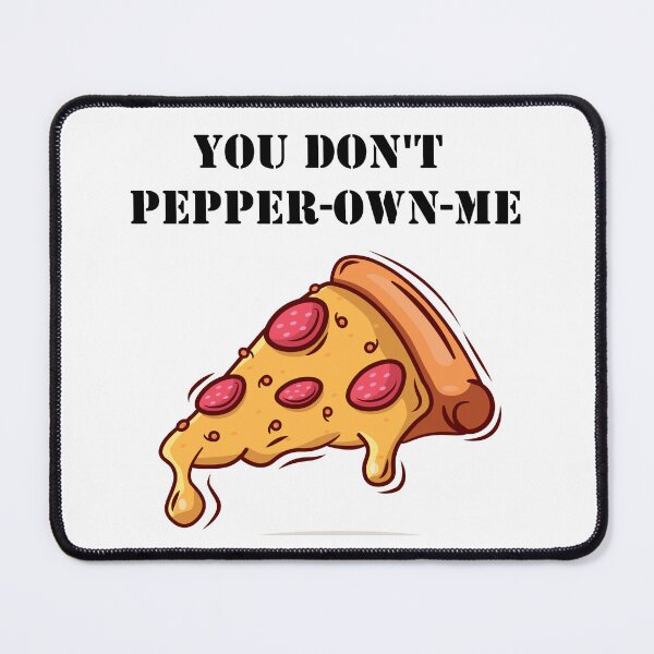 Item preview, You Don't Pepper Own Me Pun Funny Saying Pepperoni Pizza designed and sold by Minnesnowta.