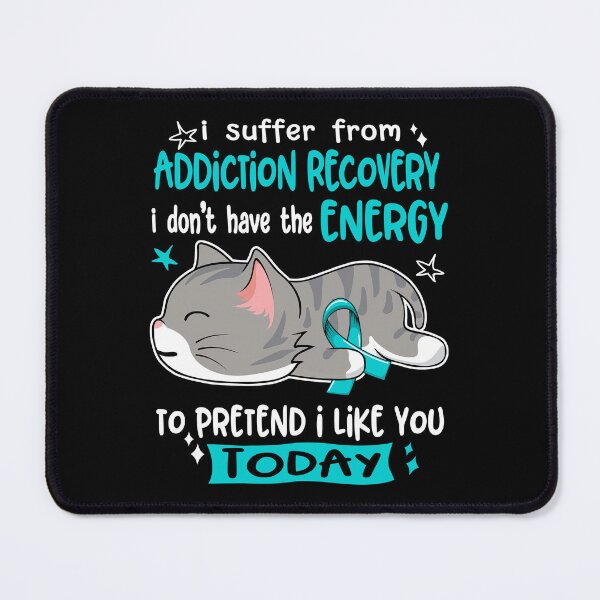 Item preview, Addiction Recovery Awareness, I Suffer From Addiction Recovery i don't have the ENERGY to Pretend i like you Today designed and sold by Tammyilaria.