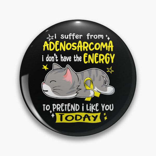Item preview, Adenosarcoma Awareness, I Suffer From Adenosarcoma i don't have the ENERGY to Pretend i like you Today designed and sold by Tammyilaria.
