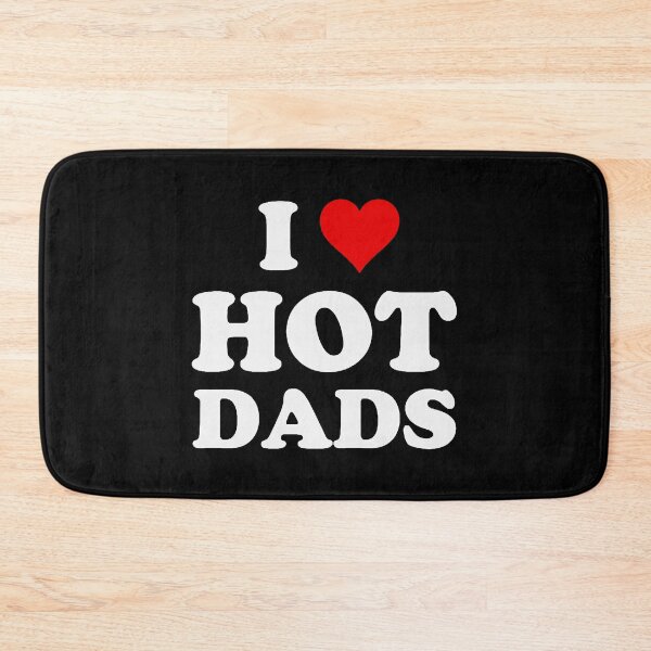 Item preview, I Love Hot Dads designed and sold by DaisyNaarah.