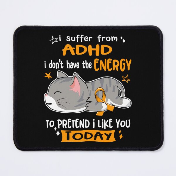 Item preview, ADHD Awareness, I Suffer From ADHD i don't have the ENERGY to Pretend i like you Today designed and sold by Tammyilaria.