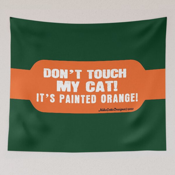 Item preview, Don't Touch My Cat! It's Painted Orange! designed and sold by Michael Cotto.