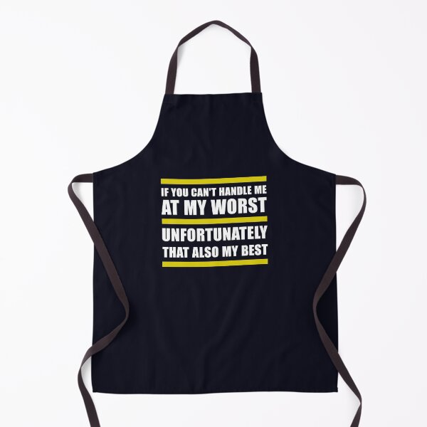 Item preview, If You Can't Handle Me at My Worst Unfortunately That Also My Best designed and sold by abboo.