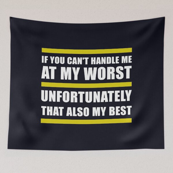 Item preview, If You Can't Handle Me at My Worst Unfortunately That Also My Best designed and sold by abboo.