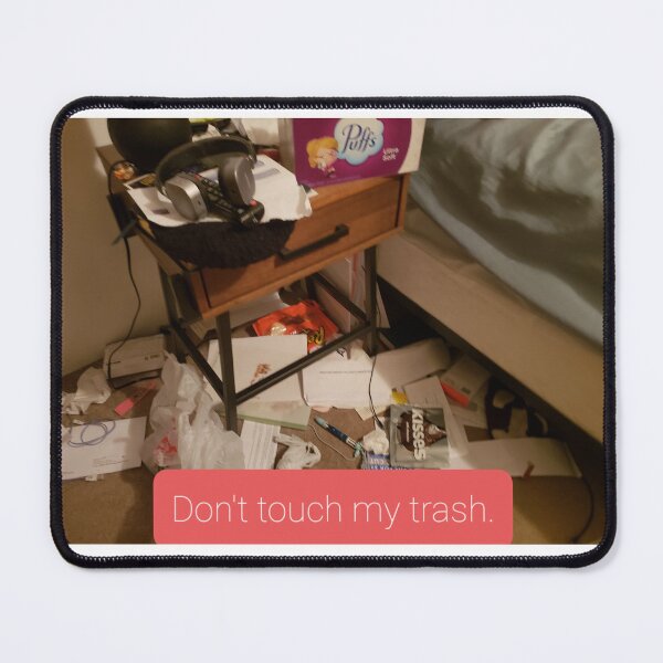 Item preview, Don't Touch my Trash designed and sold by Thirdlynephilim.