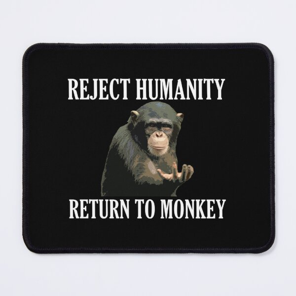 Item preview, Reject Humanity Return to Monkey Essential . designed and sold by lelleqpmansi.